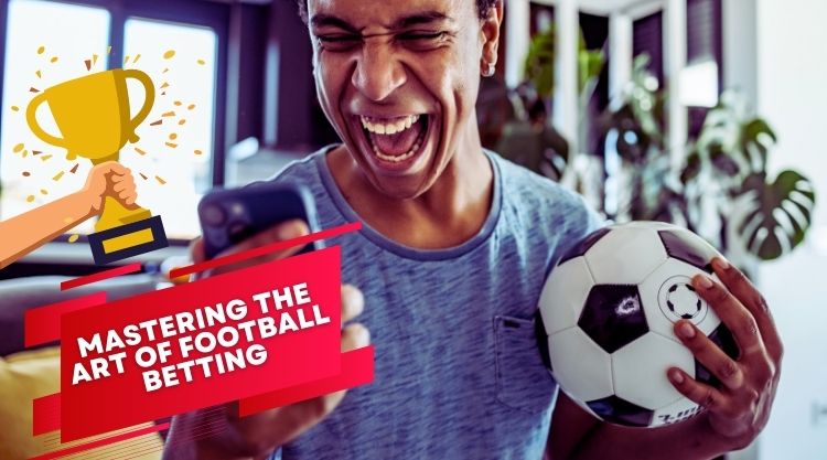 Mastering the Art of Football Betting