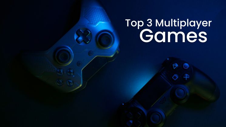 Top 3 Multiplayer Games